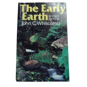 The Early Earth An Introduction to Biblical Creationism By John C. Whitcomb